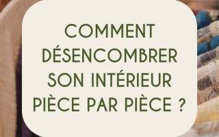 Désencombrer son intérieur pièce par pièce