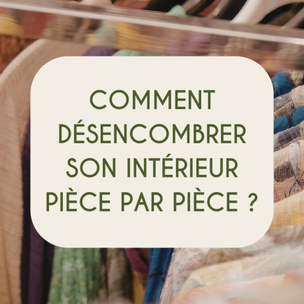 Désencombrer son intérieur pièce par pièce