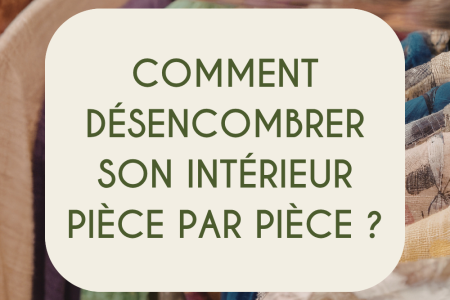 Désencombrer son intérieur pièce par pièce