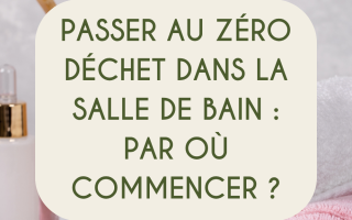 Passer au zero déchet dans la salle de bain