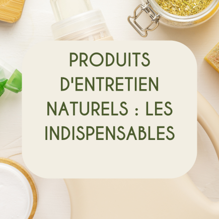 Produits d'entretien naturels : les indispensables