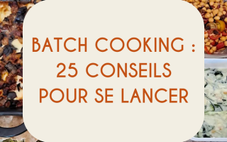 Batch cooking 25 conseils pour te lancer