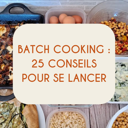 Batch cooking 25 conseils pour te lancer