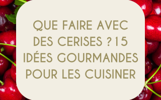 Que faire avec des cerises