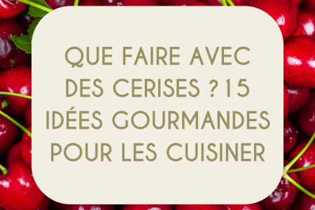 Que faire avec des cerises