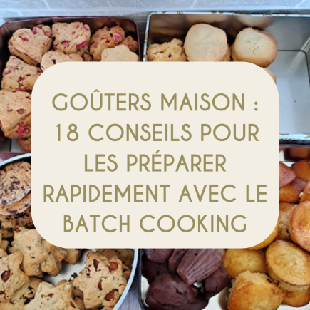 18 conseils batch cooking gouters maison