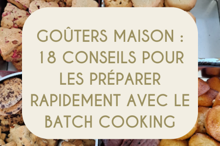 18 conseils batch cooking gouters maison