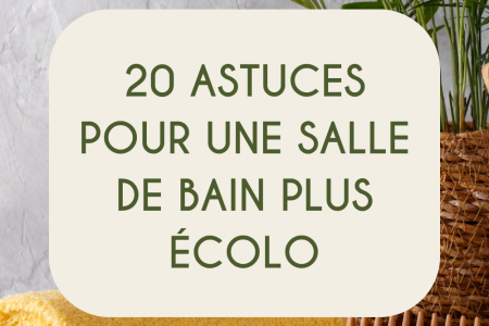 20 astuces pour une salle de bain plus écolo