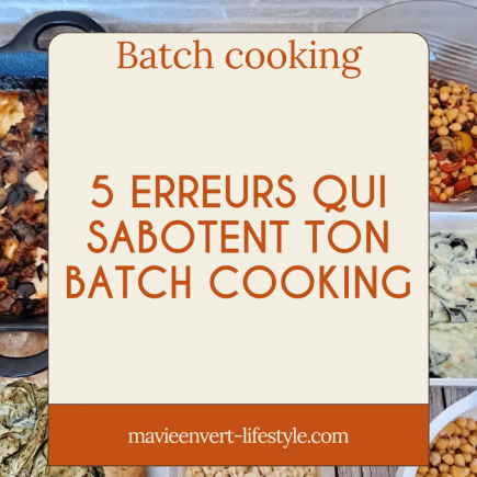 5 erreurs qui sabotent ton batch cooking