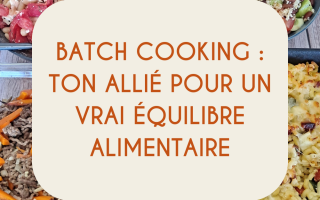 Batch cooking : ton allié pour un vrai équilibre alimentaire